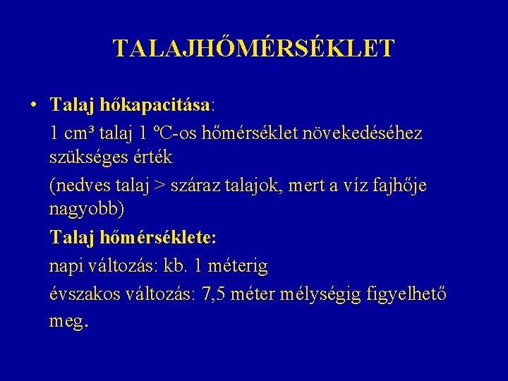 TALAJHŐMÉRSÉKLET • Talaj hőkapacitása: 1 cm³ talaj 1 ºC-os hőmérséklet növekedéséhez szükséges érték (nedves