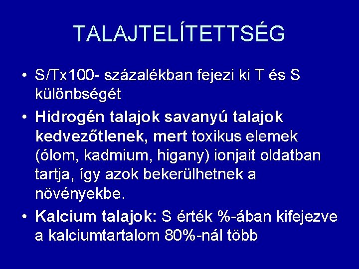 TALAJTELÍTETTSÉG • S/Tx 100 - százalékban fejezi ki T és S különbségét • Hidrogén