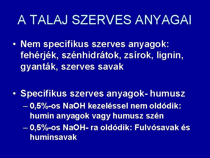 A TALAJ SZERVES ANYAGAI • Nem specifikus szerves anyagok: fehérjék, szénhidrátok, zsírok, lignin, gyanták, A TALAJ SZERVES ANYAGAI • Nem specifikus szerves anyagok: fehérjék, szénhidrátok, zsírok, lignin, gyanták,