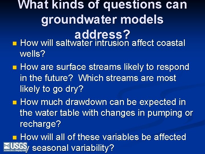 What kinds of questions can groundwater models address? How will saltwater intrusion affect coastal