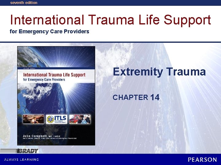 seventh edition International Trauma Life Support for Emergency Care Providers Extremity Trauma CHAPTER 14