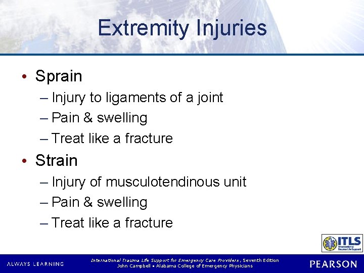 Extremity Injuries • Sprain – Injury to ligaments of a joint – Pain &