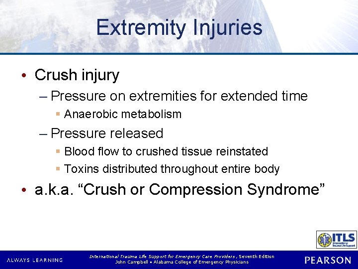 Extremity Injuries • Crush injury – Pressure on extremities for extended time § Anaerobic