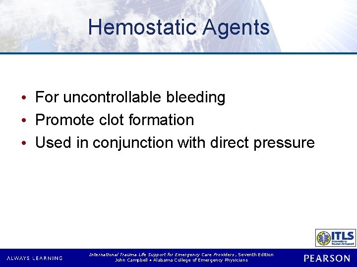 Hemostatic Agents • For uncontrollable bleeding • Promote clot formation • Used in conjunction