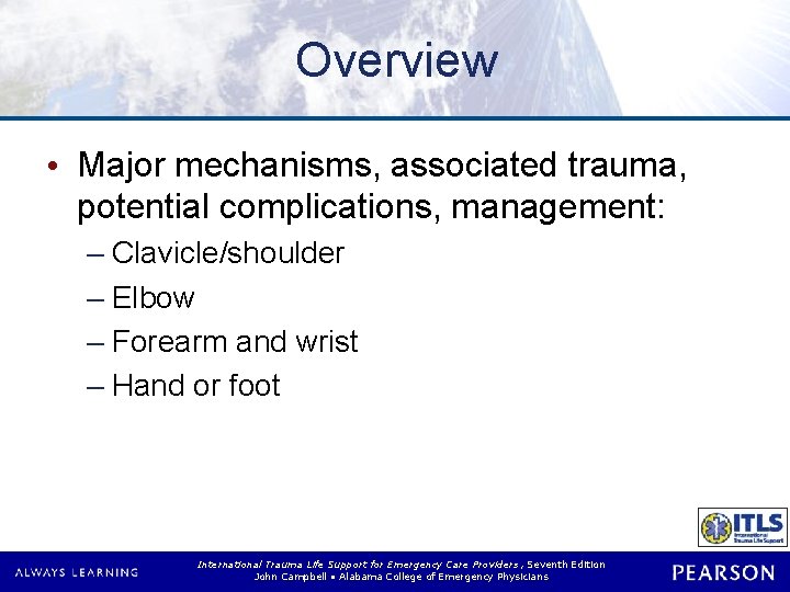 Overview • Major mechanisms, associated trauma, potential complications, management: – Clavicle/shoulder – Elbow –