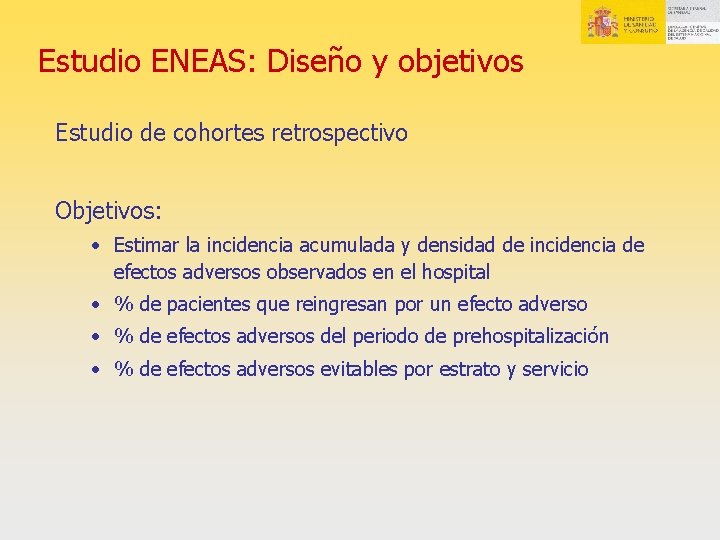 Estudio ENEAS: Diseño y objetivos Estudio de cohortes retrospectivo Objetivos: • Estimar la incidencia