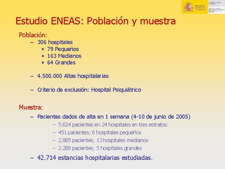 Estudio ENEAS: Población y muestra Población: – 306 hospitales • 79 Pequeños • 163