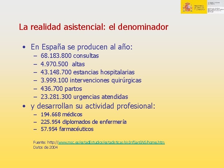 La realidad asistencial: el denominador • En España se producen al año: – –