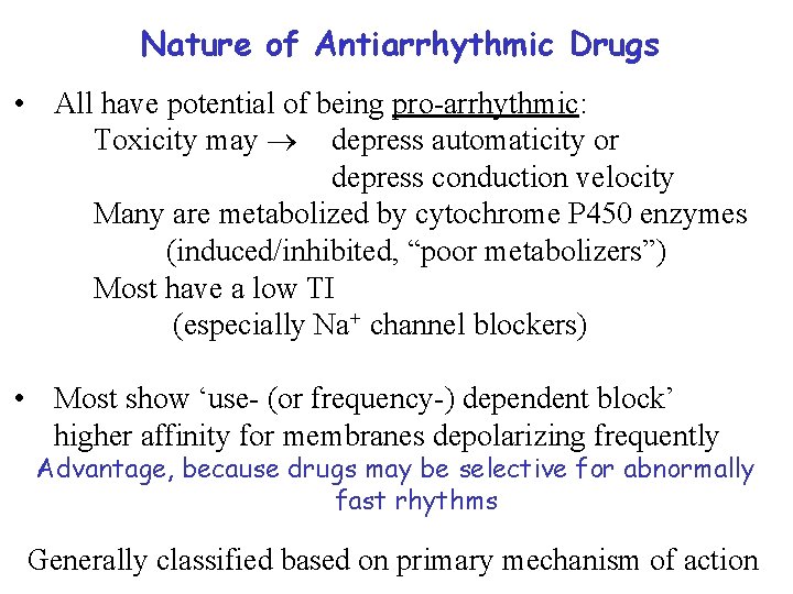 Nature of Antiarrhythmic Drugs • All have potential of being pro-arrhythmic: Toxicity may depress