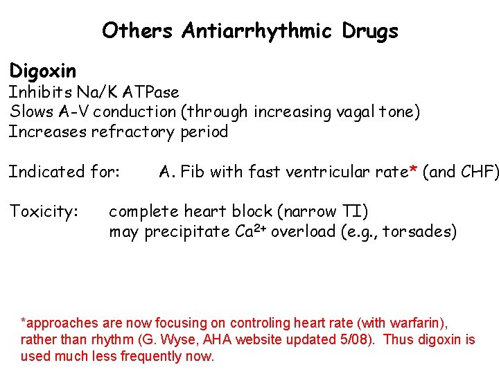 Others Antiarrhythmic Drugs Digoxin Inhibits Na/K ATPase Slows A-V conduction (through increasing vagal tone)