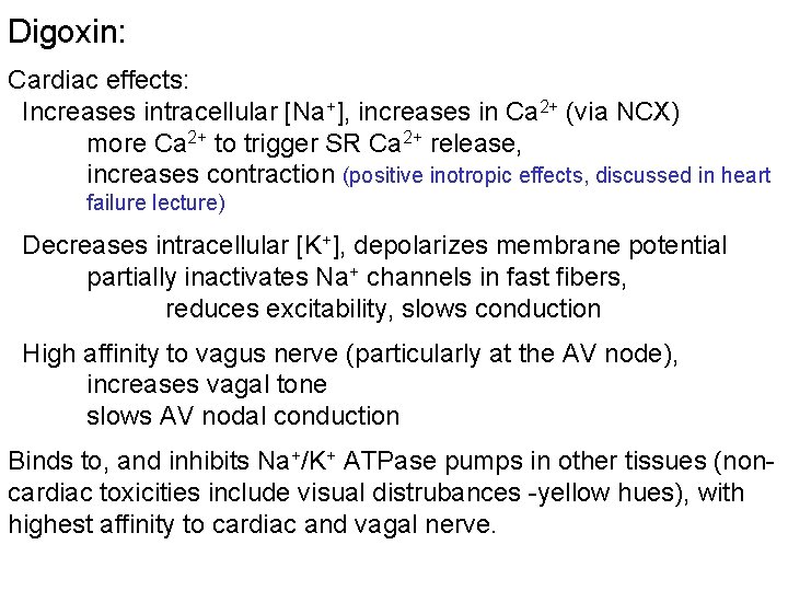 Digoxin: Cardiac effects: Increases intracellular [Na+], increases in Ca 2+ (via NCX) more Ca