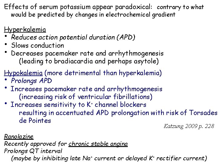 Effects of serum potassium appear paradoxical: contrary to what would be predicted by changes