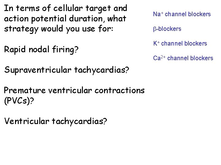 In terms of cellular target and action potential duration, what strategy would you use