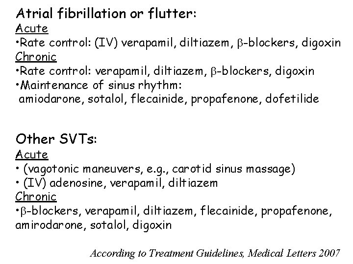 Atrial fibrillation or flutter: Acute • Rate control: (IV) verapamil, diltiazem, -blockers, digoxin Chronic