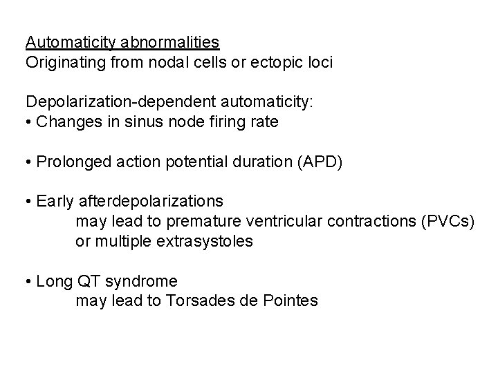 Automaticity abnormalities Originating from nodal cells or ectopic loci Depolarization-dependent automaticity: • Changes in