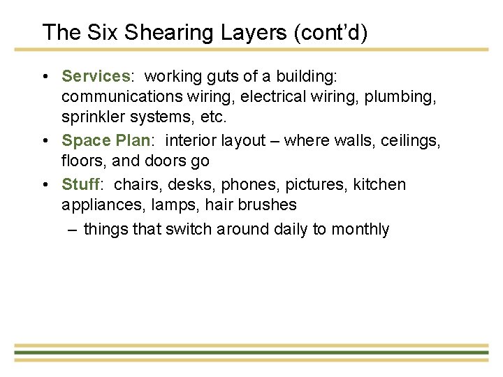 The Six Shearing Layers (cont’d) • Services: working guts of a building: communications wiring,