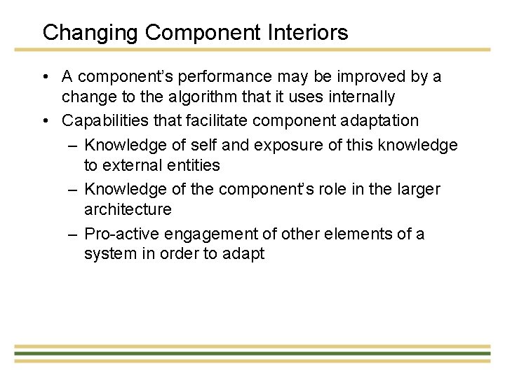 Changing Component Interiors • A component’s performance may be improved by a change to