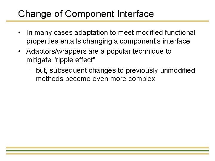 Change of Component Interface • In many cases adaptation to meet modified functional properties