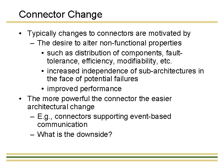 Connector Change • Typically changes to connectors are motivated by – The desire to