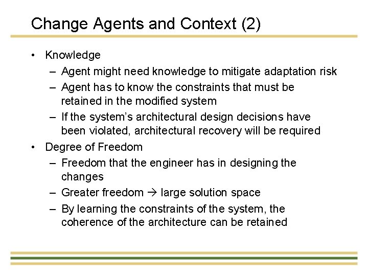 Change Agents and Context (2) • Knowledge – Agent might need knowledge to mitigate