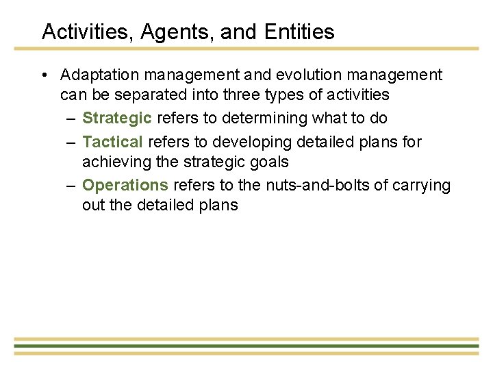 Activities, Agents, and Entities • Adaptation management and evolution management can be separated into