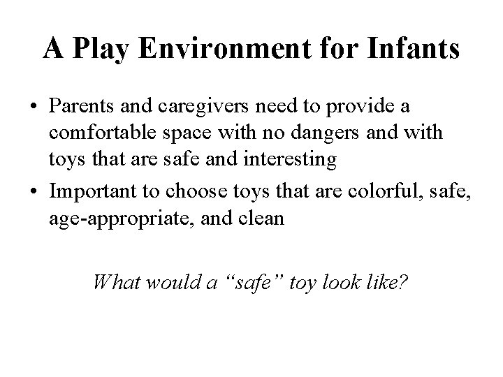 A Play Environment for Infants • Parents and caregivers need to provide a comfortable