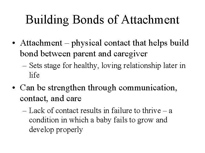Building Bonds of Attachment • Attachment – physical contact that helps build bond between