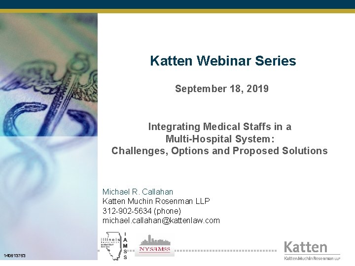 Katten Webinar Series September 18, 2019 Integrating Medical Staffs in a Multi-Hospital System: Challenges,