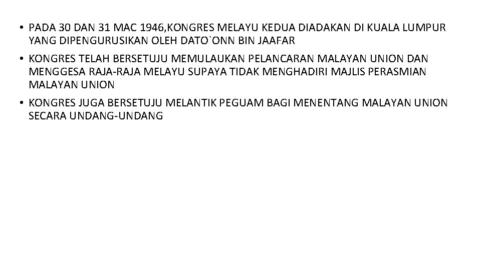 • PADA 30 DAN 31 MAC 1946, KONGRES MELAYU KEDUA DIADAKAN DI KUALA • PADA 30 DAN 31 MAC 1946, KONGRES MELAYU KEDUA DIADAKAN DI KUALA