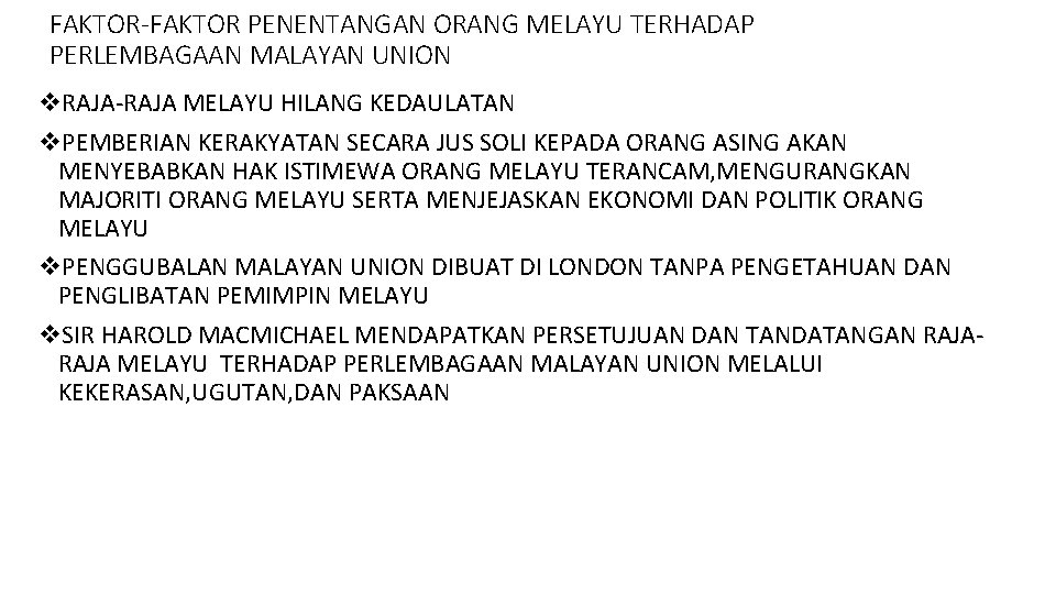 FAKTOR-FAKTOR PENENTANGAN ORANG MELAYU TERHADAP PERLEMBAGAAN MALAYAN UNION v. RAJA-RAJA MELAYU HILANG KEDAULATAN v.