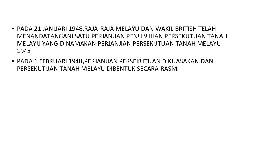  • PADA 21 JANUARI 1948, RAJA-RAJA MELAYU DAN WAKIL BRITISH TELAH MENANDATANGANI SATU