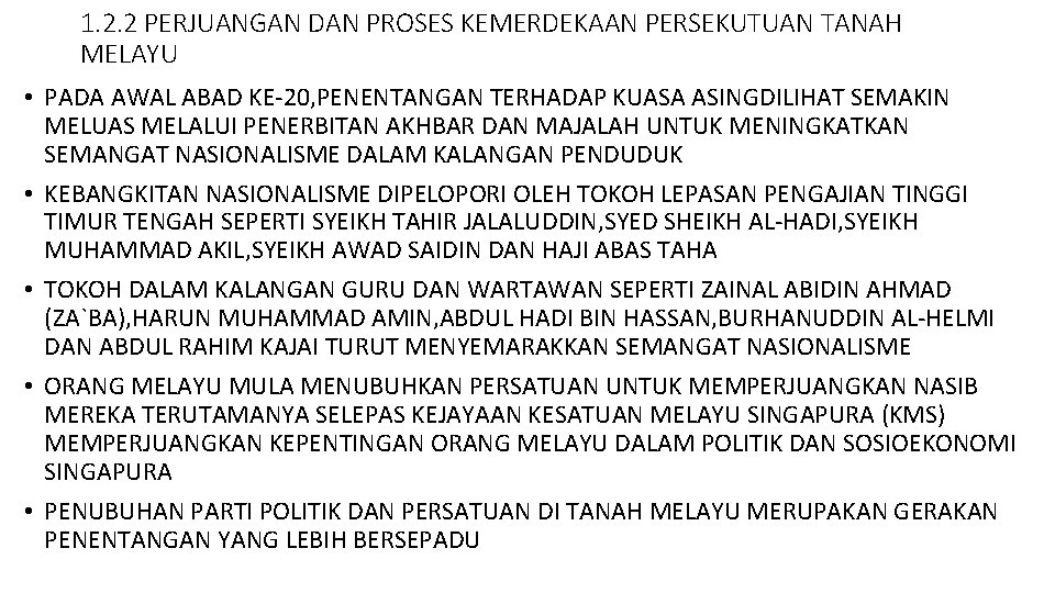 1. 2. 2 PERJUANGAN DAN PROSES KEMERDEKAAN PERSEKUTUAN TANAH MELAYU • PADA AWAL ABAD 1. 2. 2 PERJUANGAN DAN PROSES KEMERDEKAAN PERSEKUTUAN TANAH MELAYU • PADA AWAL ABAD