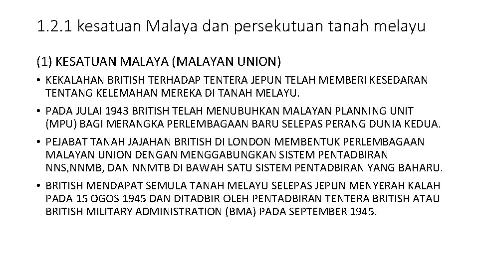 1. 2. 1 kesatuan Malaya dan persekutuan tanah melayu (1) KESATUAN MALAYA (MALAYAN UNION)