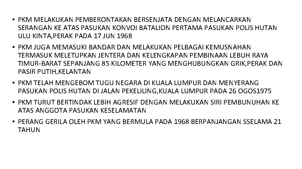  • PKM MELAKUKAN PEMBERONTAKAN BERSENJATA DENGAN MELANCARKAN SERANGAN KE ATAS PASUKAN KONVOI BATALION