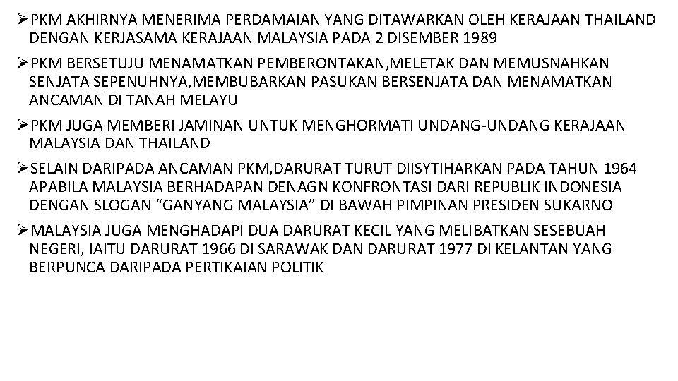 ØPKM AKHIRNYA MENERIMA PERDAMAIAN YANG DITAWARKAN OLEH KERAJAAN THAILAND DENGAN KERJASAMA KERAJAAN MALAYSIA PADA