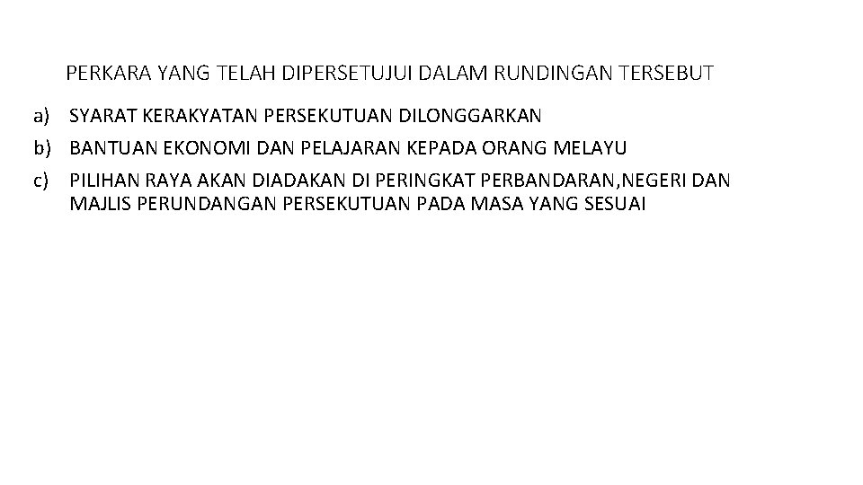 PERKARA YANG TELAH DIPERSETUJUI DALAM RUNDINGAN TERSEBUT a) SYARAT KERAKYATAN PERSEKUTUAN DILONGGARKAN b) BANTUAN