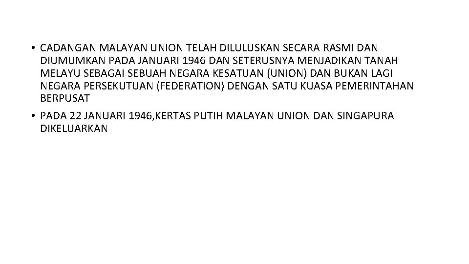  • CADANGAN MALAYAN UNION TELAH DILULUSKAN SECARA RASMI DAN DIUMUMKAN PADA JANUARI 1946