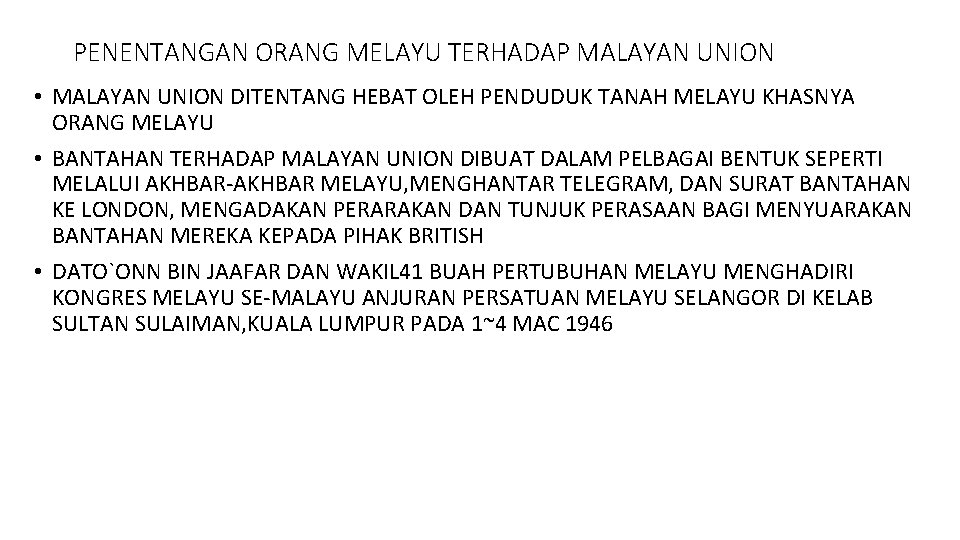 PENENTANGAN ORANG MELAYU TERHADAP MALAYAN UNION • MALAYAN UNION DITENTANG HEBAT OLEH PENDUDUK TANAH