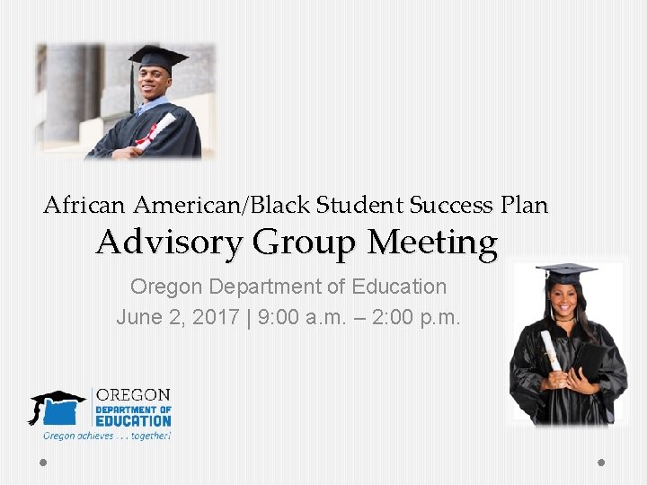 African American/Black Student Success Plan Advisory Group Meeting Oregon Department of Education June 2,