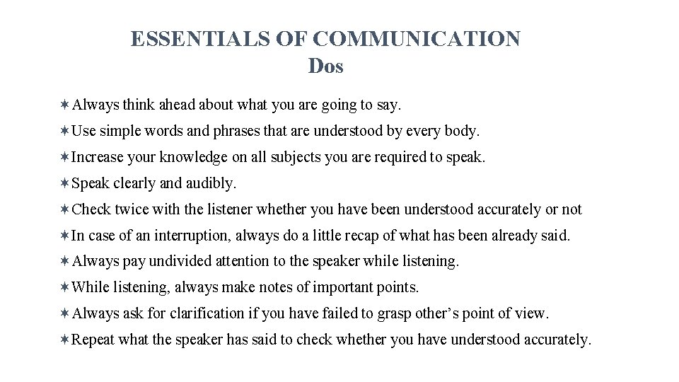 ESSENTIALS OF COMMUNICATION Dos ¬Always think ahead about what you are going to say.
