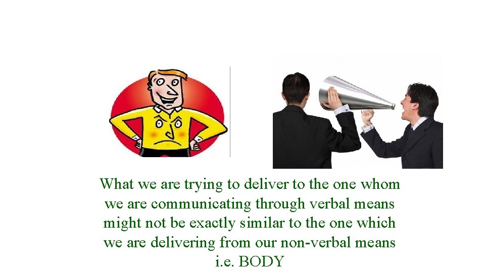 What we are trying to deliver to the one whom we are communicating through