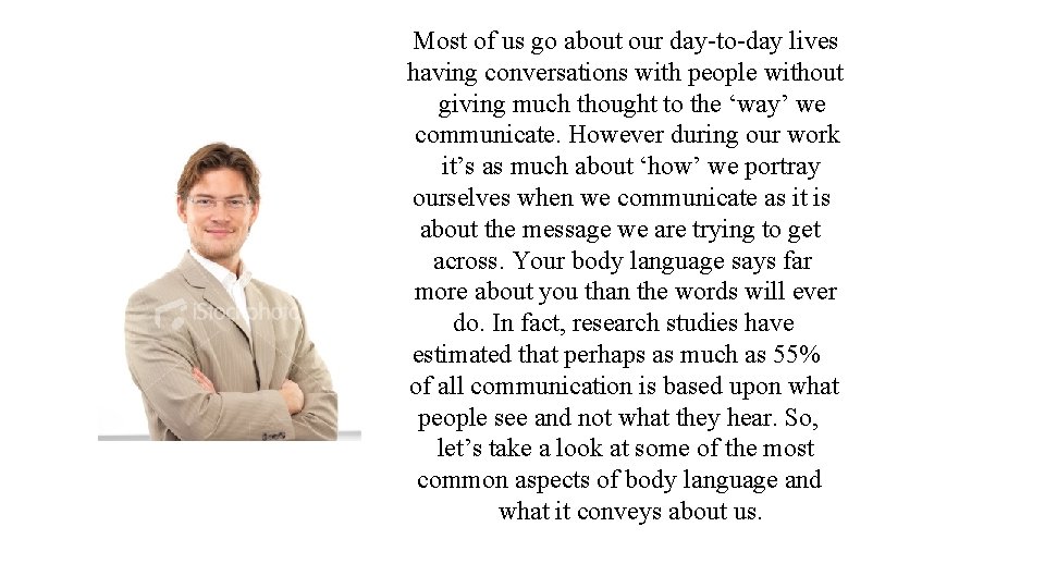 Most of us go about our day-to-day lives having conversations with people without giving
