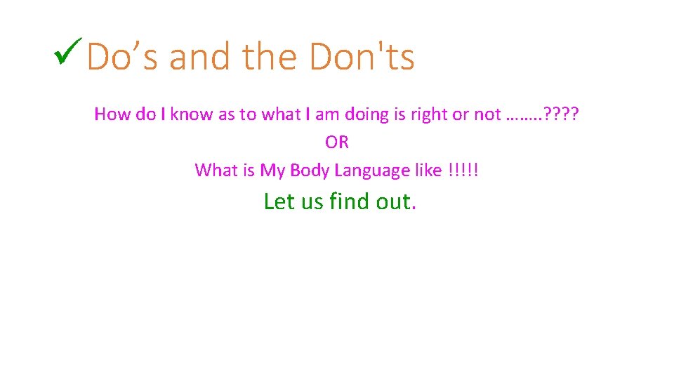üDo’s and the Don'ts How do I know as to what I am doing