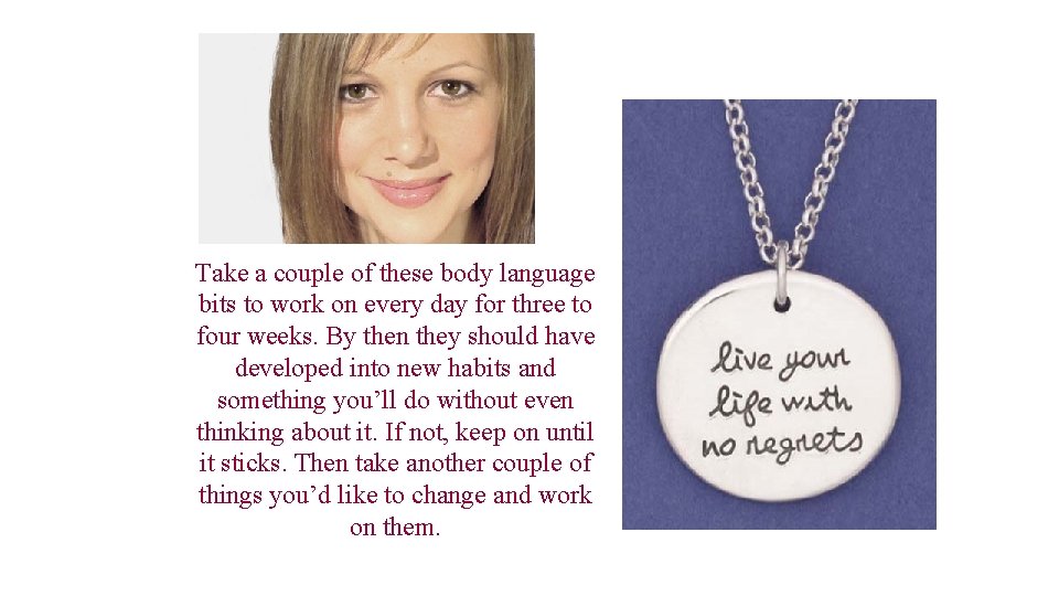 Take a couple of these body language bits to work on every day for