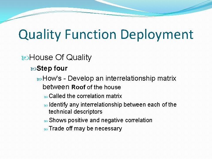 Quality Function Deployment House Of Quality Step four How's - Develop an interrelationship matrix
