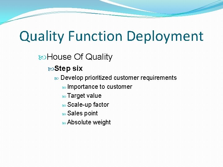 Quality Function Deployment House Of Quality Step six Develop prioritized customer requirements Importance to