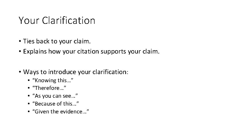 Your Clarification • Ties back to your claim. • Explains how your citation supports