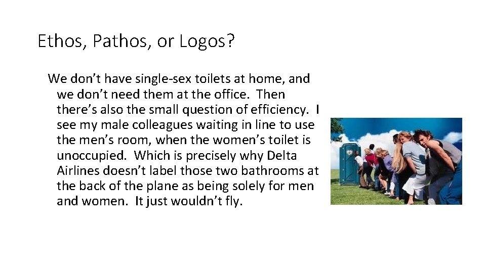 Ethos, Pathos, or Logos? We don’t have single-sex toilets at home, and we don’t