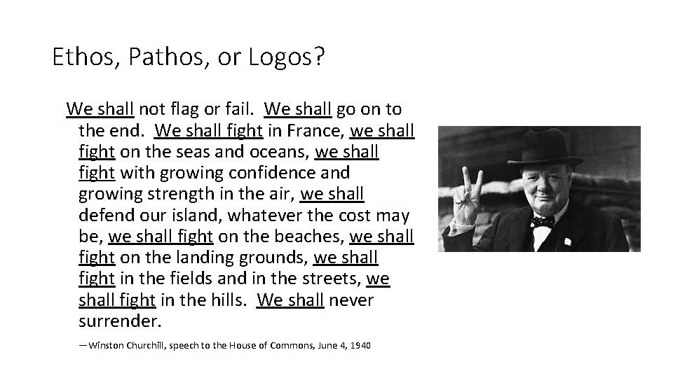 Ethos, Pathos, or Logos? We shall not flag or fail. We shall go on