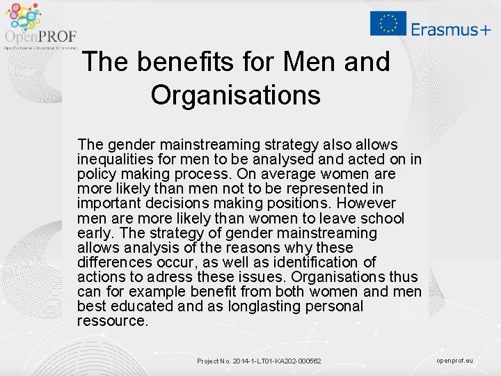 The benefits for Men and Organisations The gender mainstreaming strategy also allows inequalities for